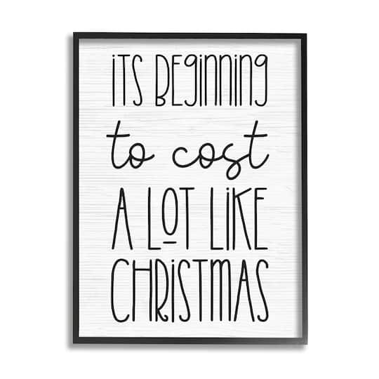 Stupell Industries Beginning To Cost Like Christmas Humor Framed Giclee Art